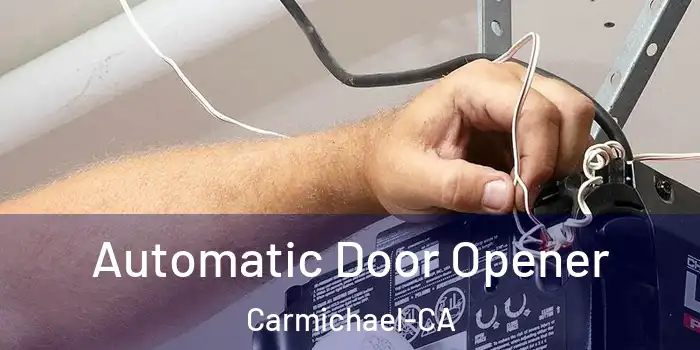 Automatic Door Opener Carmichael-CA
