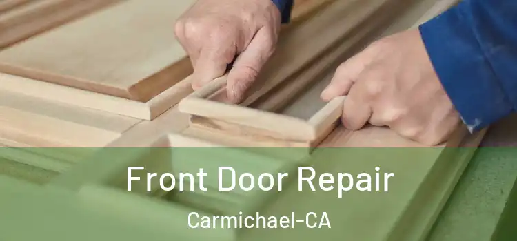  Front Door Repair Carmichael-CA