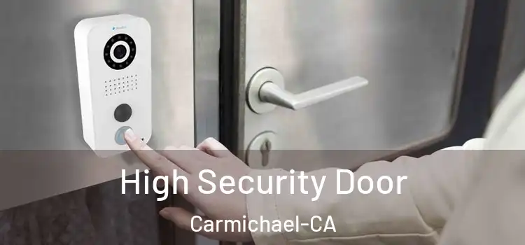  High Security Door Carmichael-CA
