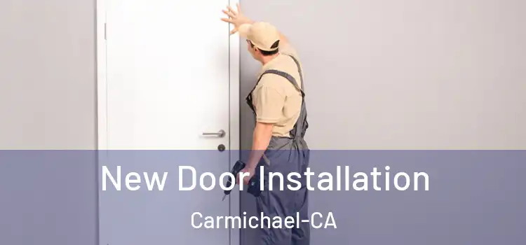  New Door Installation Carmichael-CA